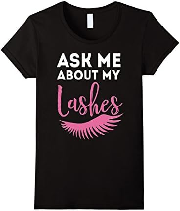 Women's Ask Me About My Lashes Beautiful Eyes Cute Funny Lover Shirt Large Black