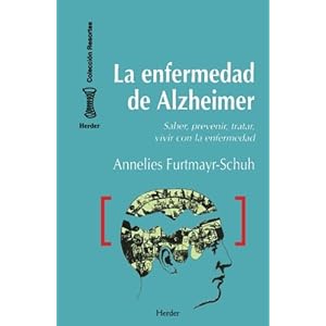 La enfermedad de Alzheimer: saber prevenir y tratar de vivir con la enfermedad (Spanish Edition)