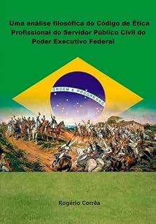 Livro Uma Análise Filosófica Do Código De Ética Do Código De Ética Profissional Do Servidor Público Público Civil Do Poder Executivo Federal