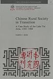 Chinese Rural Society in Transition : A Case Study of the Lake Tai Area, 1368-1800, Shih, James C., 155729027X