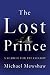 The Lost Prince: A Search for Pat Conroy by Michael Mewshaw