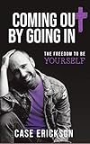Coming Out by Going In: The Freedom to be Yourself by