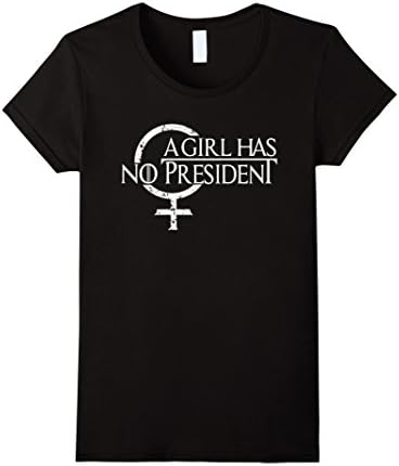 Women's A Girl Has No President shirt Large Black
