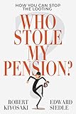Who Stole My Pension?: How You Can Stop the Looting