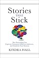 Stories That Stick: How Storytelling Can Captivate Customers, Influence Audiences, and Transform Your Business