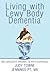 Living with Lewy Body Dementia: One Caregiver's Personal, In-Depth Experience by Judy Towne Jennings