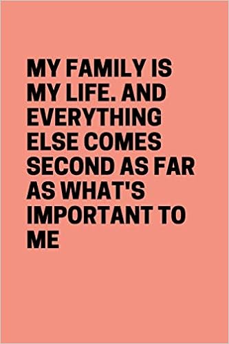 My Family Is My Life And Everything Else Comes Second As Far As What S Important To Me Family Quotes 9798580164274 Amazon Com Books