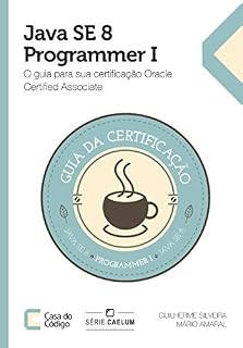 Livro Java SE 8 Programmer I: O guia para sua certificação Oracle Certified Associate