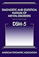 Diagnostic and Statistical Manual of Mental Disorders, 5th Edition: DSM-5