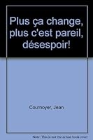 Plus ça change, plus c'est pareil, désespoir! 2760404749 Book Cover