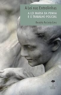 Livro A Lei nas Entrelinhas: A Lei Maria da Penha e o Trabalho Policial