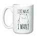 15 oz I Do What I Want Cat Coffee Mug - Funny Grumpy Cat - Rude Cat - Bold Cat Statement