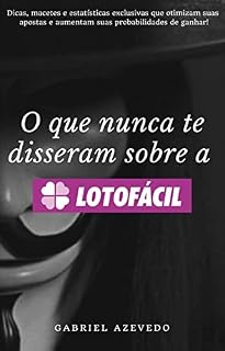 Livro O que nunca te disseram sobre a Lotofácil (O Rei da Loteria)