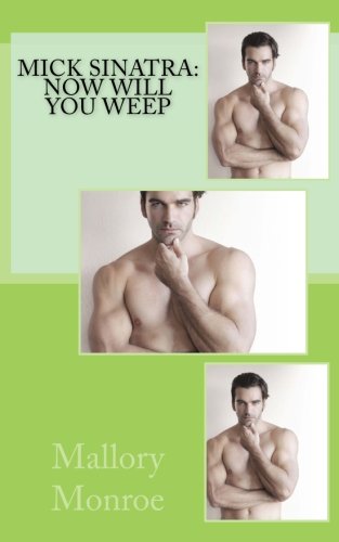 Mick Sinatra: Now Will You Weep