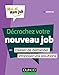 Décrochez votre nouveau job: Cessez de demander, proposez des solutions ! (Moi et mon job) (French Edition) by 