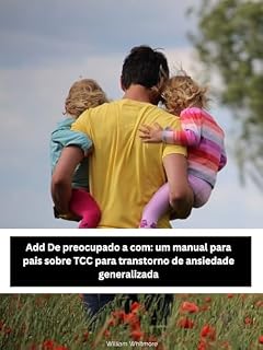 Livro De preocupado a com: um manual para pais sobre TCC para transtorno de ansiedade generalizada