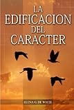 La Edificación del Caracter (Spanish Edition)