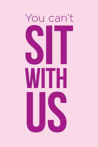 "You can't sit with us" Notebook