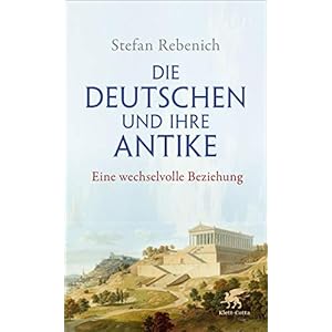 Die Deutschen und ihre Antike: Eine wechselvolle Beziehung