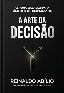 Livro A Arte da Decisão: Estratégias e Reflexões para Escolhas que Transformam