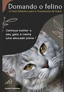 Livro Domando O Felino: O Guia Definitivo Para O Treinamento De Gatos