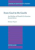 From Gaul to De Gaulle: An Outline of French Civilization (American University Studies)