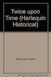 Front cover for the book Twice Upon Time by Nina Beaumont