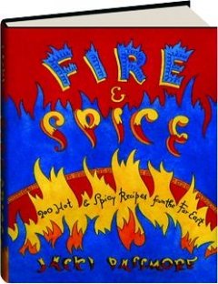 Fire And Spice: 200 Hot And Spicy Recipes From The Far East. by Jacki Passmore (Hardcover)