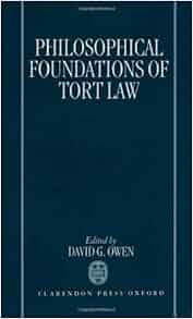 Philosophical Foundations Of Tort Law David G Owen 9780198258476 Amazon Com Books