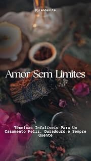 Livro Amor Sem Limites: Técnicas Infalíveis Para Um Casamento Feliz, Duradouro e Sempre Quente