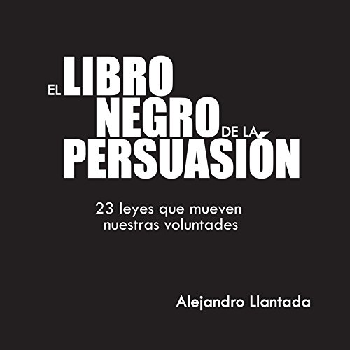 READ El Libro Negro de la Persuasión [The Black Book of Persuasion]: 23 leyes que mueven nuestras volunt<br />R.A.R