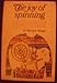 The Joy of Spinning (A Fireside Book) by