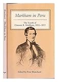 Markham in Peru: The Travels of Clements R. Markham, 1852-1853 by 
