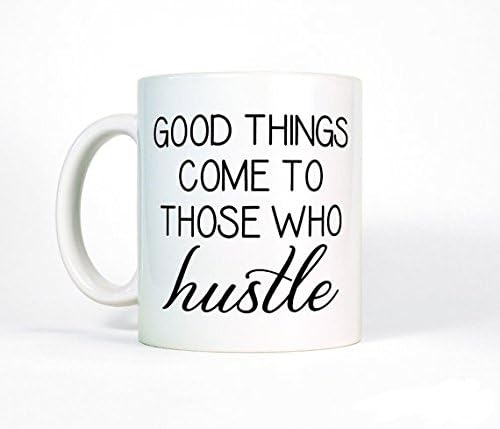 Motivational Quote Mug, Good Things Come To Those Who Hustle Mug, Inspirational Gift for Her, Hustle Coffee Cup, Entrepreneur Gift for Coach.