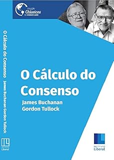 Livro O Cálculo Do Consenso: Fundamentos Lógicos Da Democracia Constitucional (Clássicos do Mundo Livre)