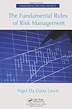 The Fundamental Rules of Risk Management (Chapman & Hall/CRC Finance)