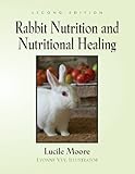 Rabbit Nutrition and Nutritional Healing - Second Edition by 