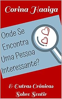 Livro Onde se Encontra Uma Pessoa Interessante?: & Outras Crônicas Sobre Sentir