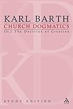 Church Dogmatics, Vol. 3.2, Sections 43-44: The Doctrine of Creation, Study Edition 14 (Volume 3)
