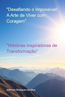 Livro "desafiando O Impossível: A Arte De Viver Com Coragem"