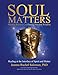 Soul Matters: Modern Science Confirming Ancient Wisdom: Healing at the Interface of Spirit and Matte by Jeanne-Rachel Salomon PhD, Sandra Ingerman MA
