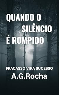 Livro QUANDO O SILENCIO É ROMPIDO: O Fracasso vira Sucesso