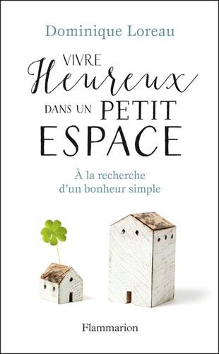 Vivre heureux dans un petit espace: à la recherche d'un bonheur simple