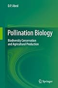 Pollination Biology: Biodiversity Conservation and Agricultural Production