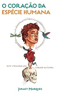 Livro O coração da espécie humana: Sentir a humanidade como civilização das estrelas