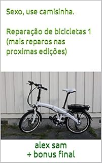 Livro Sexo, use camisinha. Reparação de bicicletas 1 (mais reparos nas proximas edições)