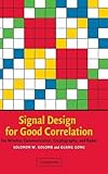 Signal Design for Good Correlation: For Wireless Communication, Cryptography, and Radar by Solomon W. Golomb, Guang Gong