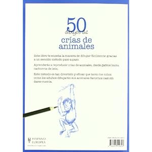 50 Dibujos de crias de animales / Draw 50 Baby Animals: Aprender a dibujar paso a paso gatitos, corderitos, cachorros de leon y otras adorables crias