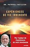 Expériences de Vie imminente : Les Expériences de Mort Imminente face à la raison et à la foi by 