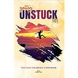 Getting Unstuck 101: Transitioning from Employee to Entrepreneur
